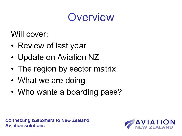 Overview Will cover: • Review of last year • Update on Aviation NZ •