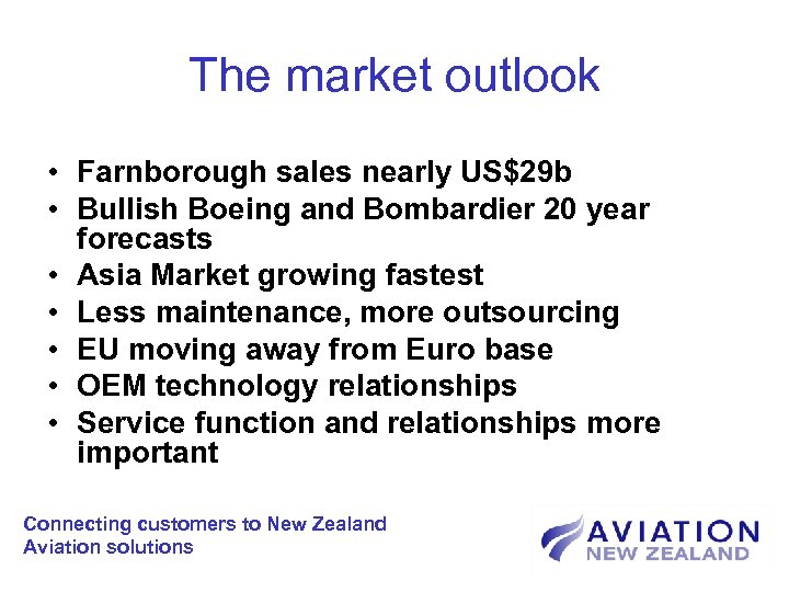 The market outlook • Farnborough sales nearly US$29 b • Bullish Boeing and Bombardier
