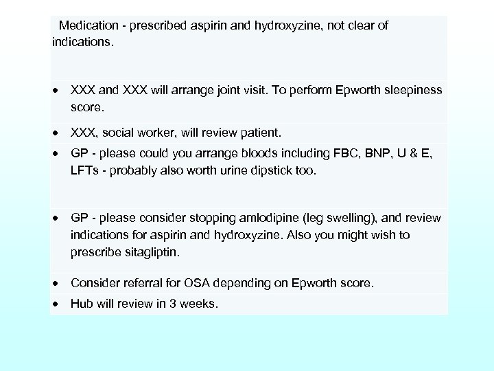  Medication - prescribed aspirin and hydroxyzine, not clear of indications. XXX and XXX