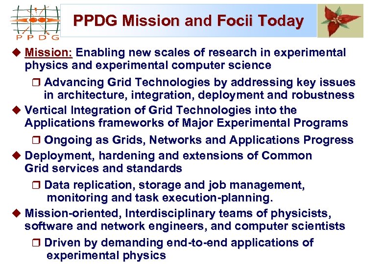 PPDG Mission and Focii Today u Mission: Enabling new scales of research in experimental