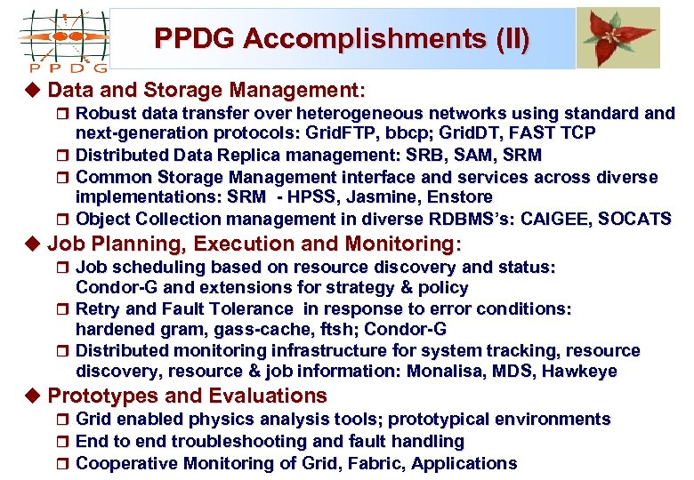 PPDG Accomplishments (II) u Data and Storage Management: r Robust data transfer over heterogeneous