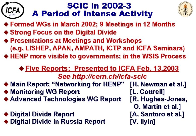 SCIC in 2002 -3 A Period of Intense Activity u Formed WGs in March
