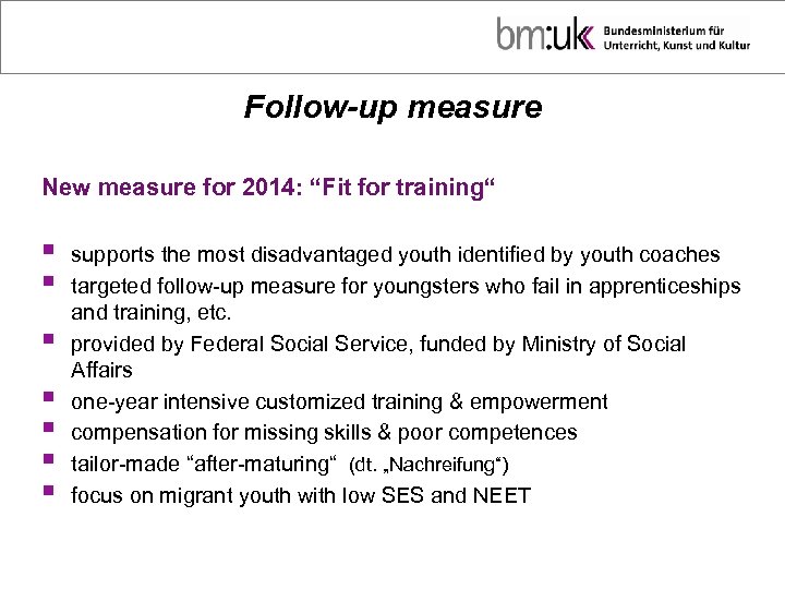 Follow-up measure New measure for 2014: “Fit for training“ § § § § supports