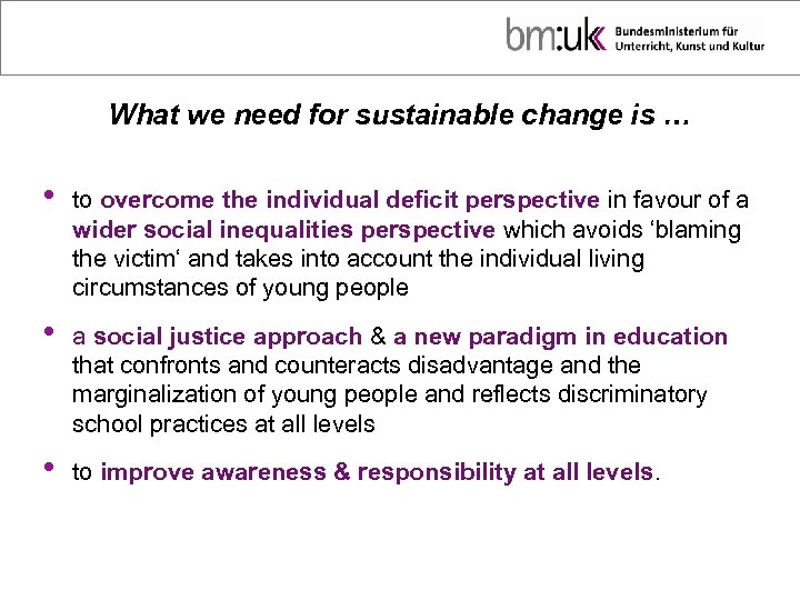 What we need for sustainable change is … • to overcome the individual deficit