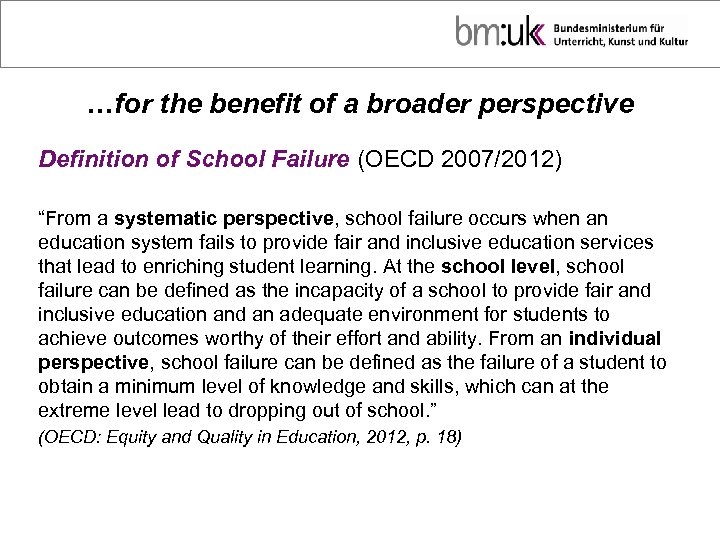 …for the benefit of a broader perspective Definition of School Failure (OECD 2007/2012) “From