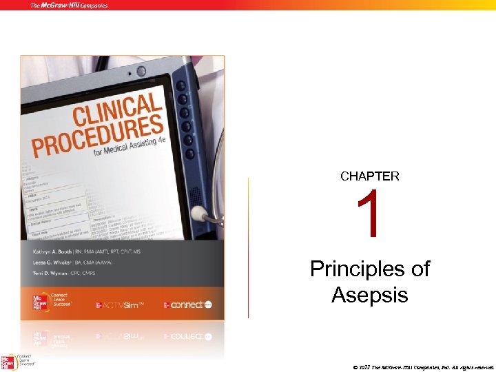 CHAPTER 1 Principles of Asepsis © 2011 The Mc. Graw-Hill Companies, Inc. All rights