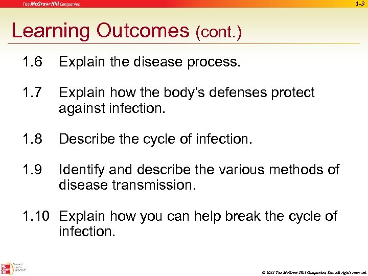 1 -3 Learning Outcomes (cont. ) 1. 6 Explain the disease process. 1. 7
