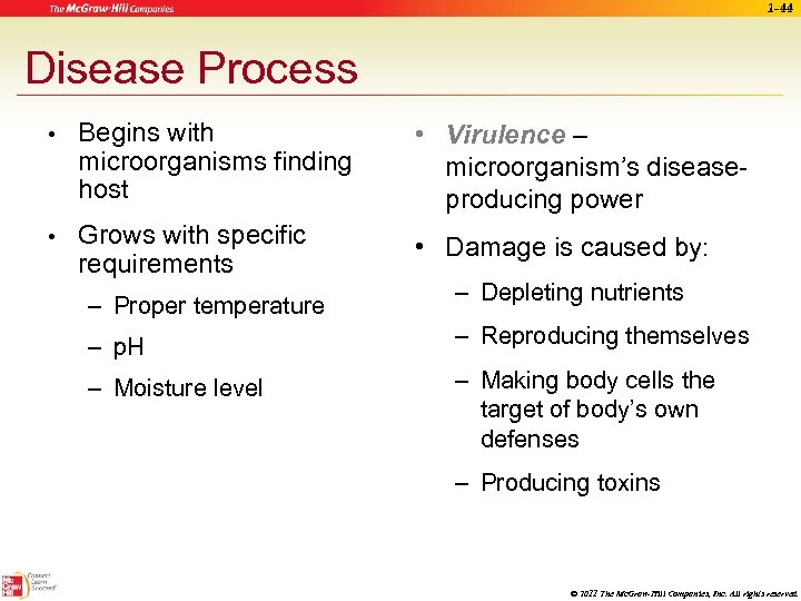 1 -44 Disease Process • Begins with microorganisms finding host • Virulence – microorganism’s
