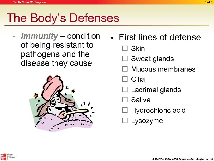 1 -47 The Body’s Defenses • Immunity – condition of being resistant to pathogens