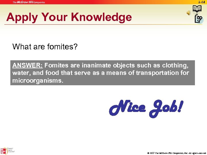 1 -64 Apply Your Knowledge What are fomites? ANSWER: Fomites are inanimate objects such