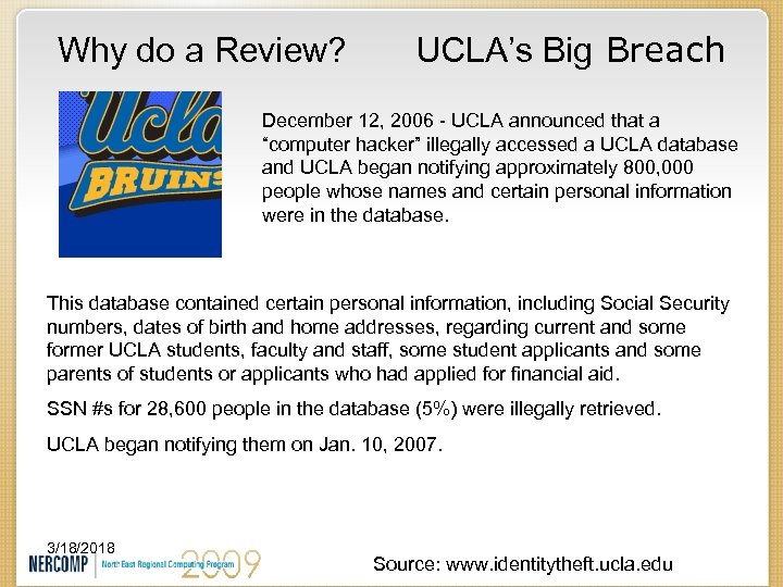 Why do a Review? UCLA’s Big Breach December 12, 2006 - UCLA announced that