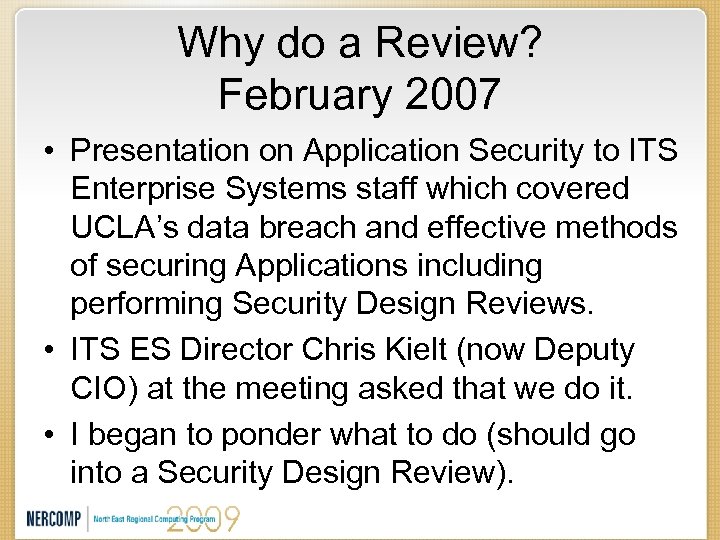 Why do a Review? February 2007 • Presentation on Application Security to ITS Enterprise