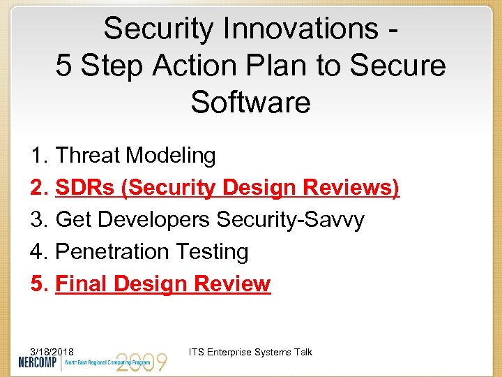 Security Innovations 5 Step Action Plan to Secure Software 1. Threat Modeling 2. SDRs