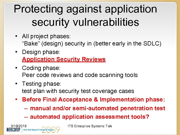 Protecting against application security vulnerabilities • All project phases: “Bake” (design) security in (better