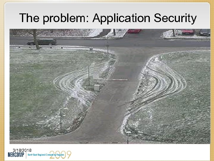 The problem: Application Security 3/18/2018 