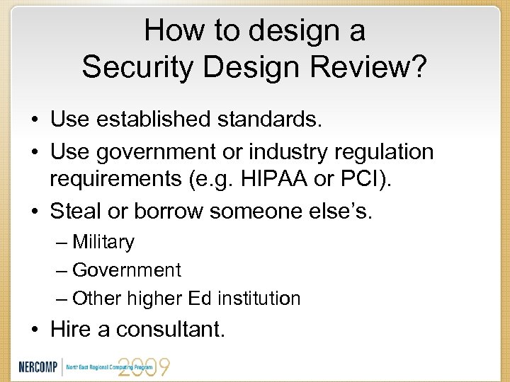 How to design a Security Design Review? • Use established standards. • Use government