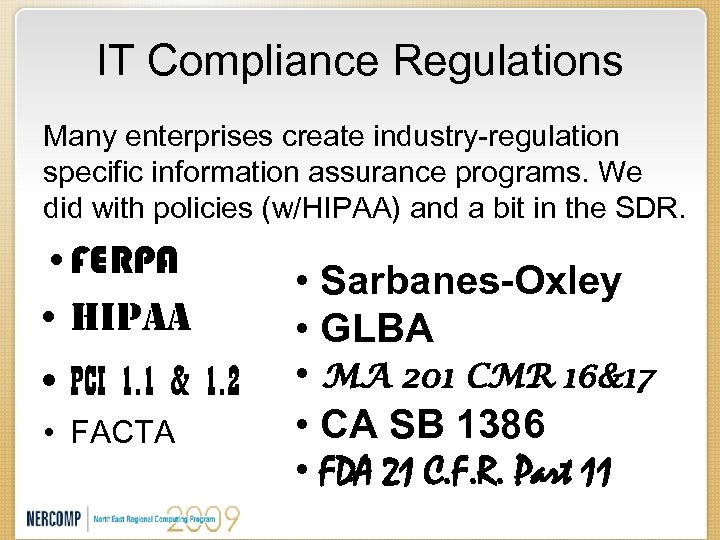 IT Compliance Regulations Many enterprises create industry-regulation specific information assurance programs. We did with