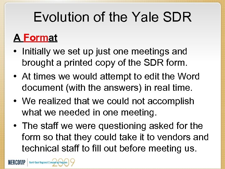 Evolution of the Yale SDR A Format • Initially we set up just one