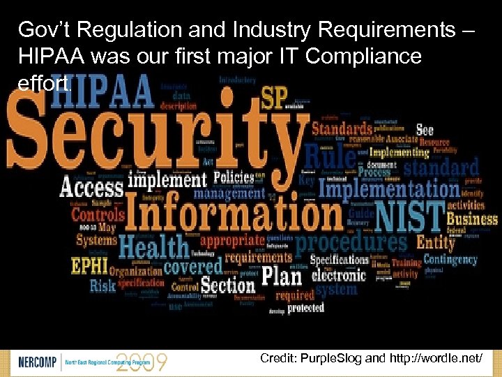 Gov’t Regulation and Industry Requirements – HIPAA was our first major IT Compliance effort.