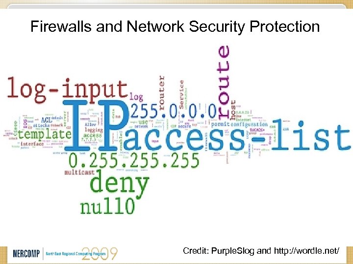 Firewalls and Network Security Protection Credit: Purple. Slog and http: //wordle. net/ 
