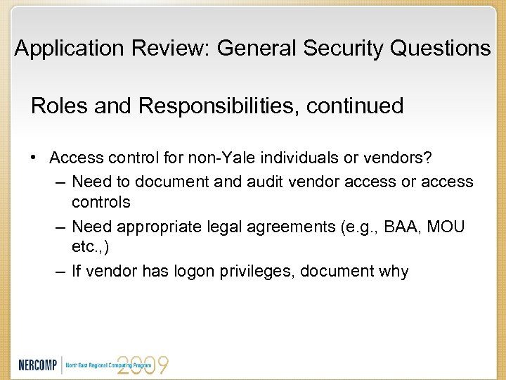 Application Review: General Security Questions Roles and Responsibilities, continued • Access control for non-Yale
