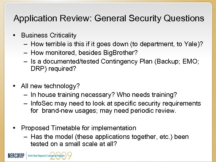 Application Review: General Security Questions • Business Criticality – How terrible is this if
