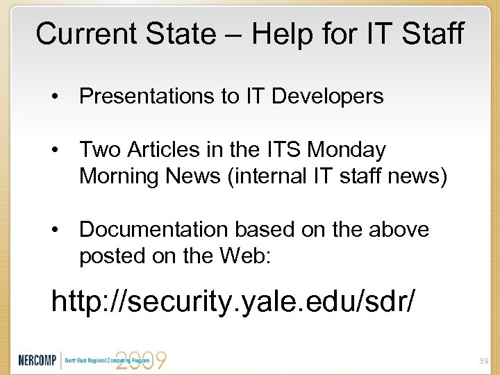 Current State – Help for IT Staff • Presentations to IT Developers • Two