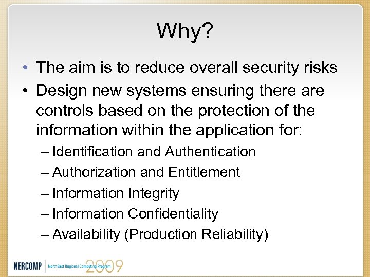 Why? • The aim is to reduce overall security risks • Design new systems
