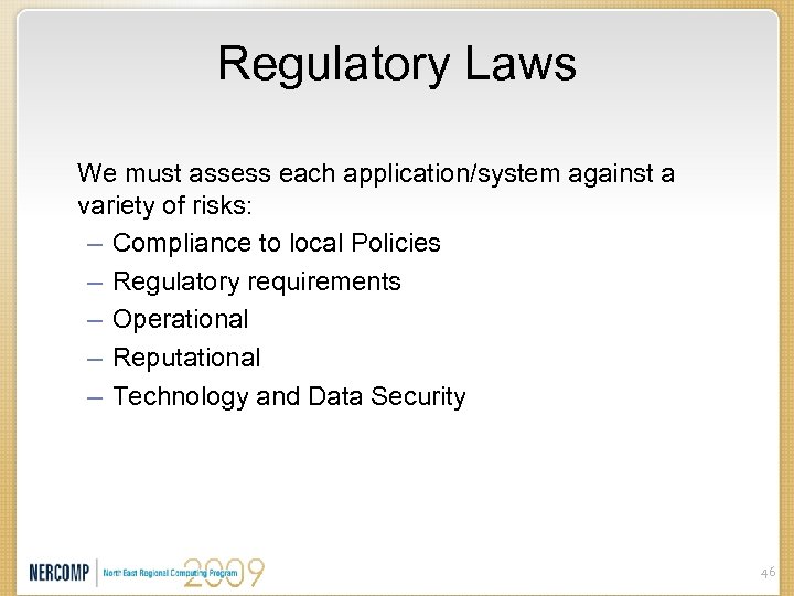 Regulatory Laws We must assess each application/system against a variety of risks: – Compliance