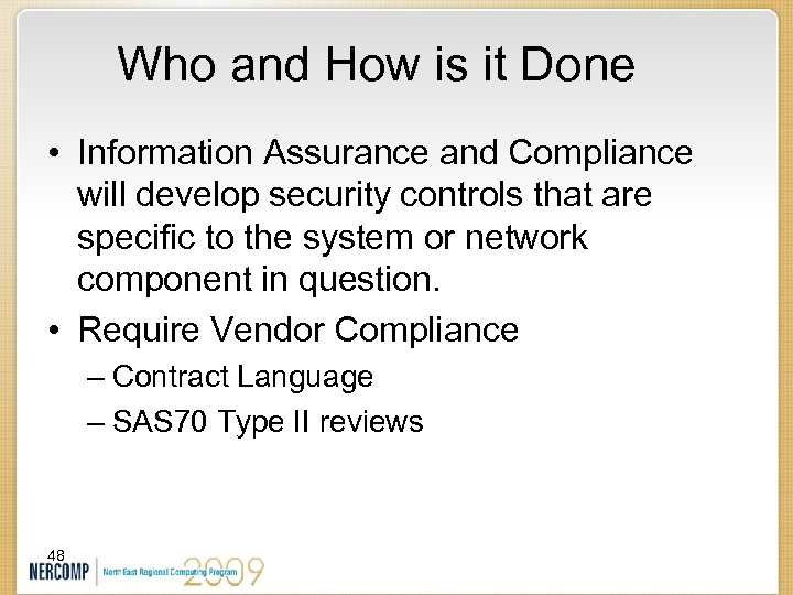 Who and How is it Done • Information Assurance and Compliance will develop security