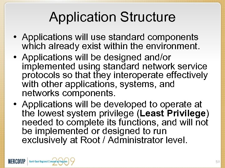 Application Structure • Applications will use standard components which already exist within the environment.
