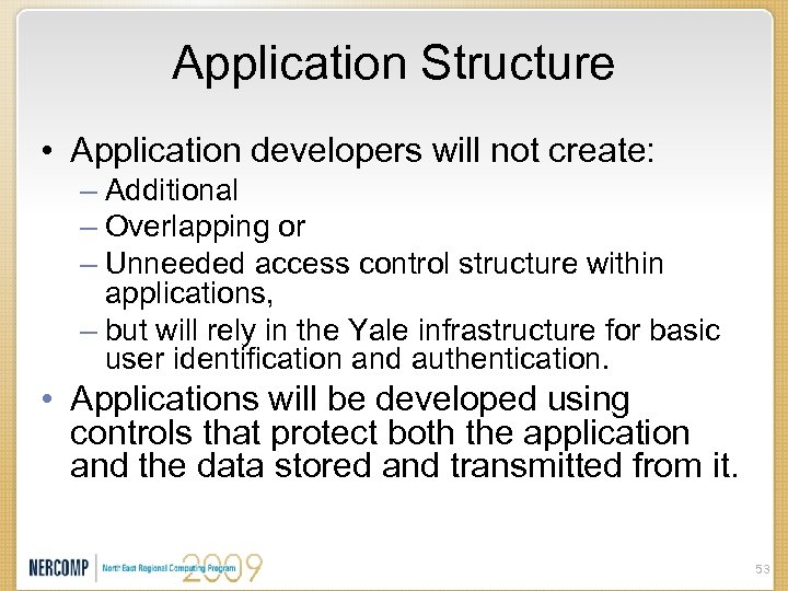 Application Structure • Application developers will not create: – Additional – Overlapping or –