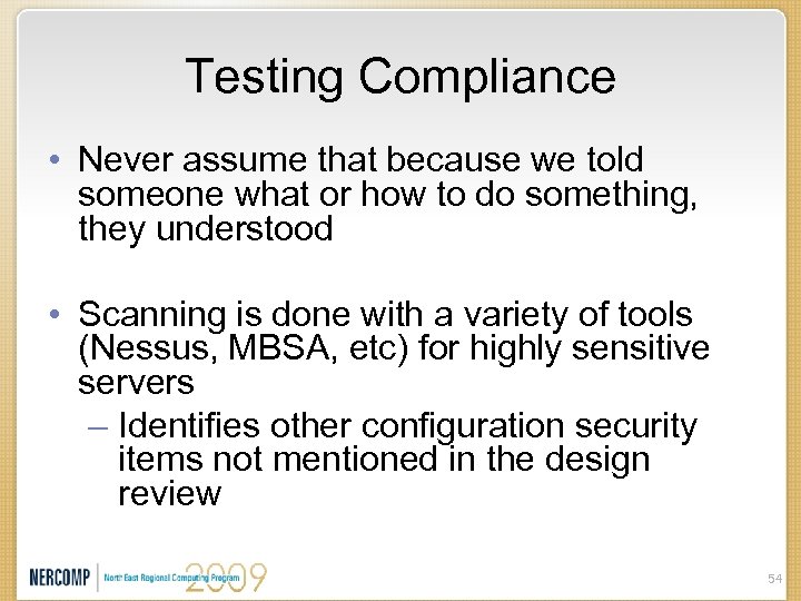 Testing Compliance • Never assume that because we told someone what or how to