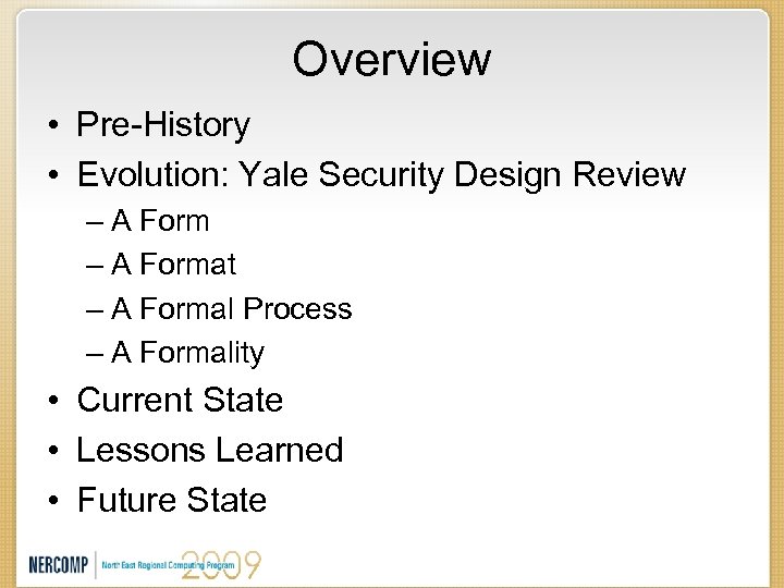 Overview • Pre-History • Evolution: Yale Security Design Review – A Format – A
