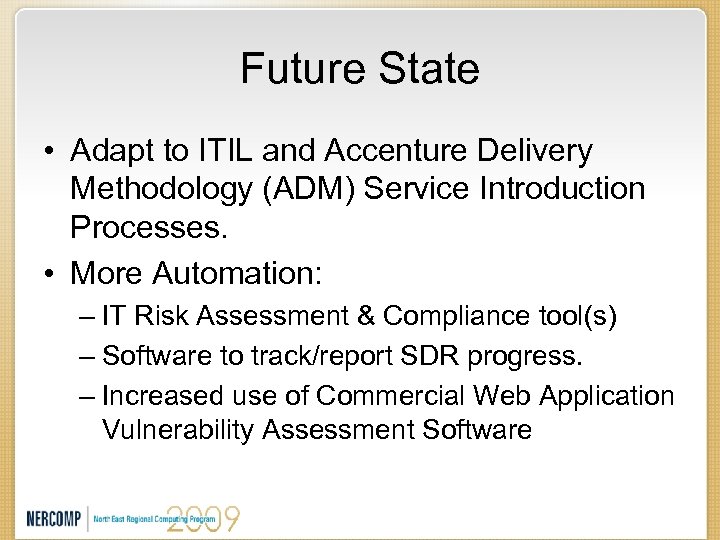 Future State • Adapt to ITIL and Accenture Delivery Methodology (ADM) Service Introduction Processes.