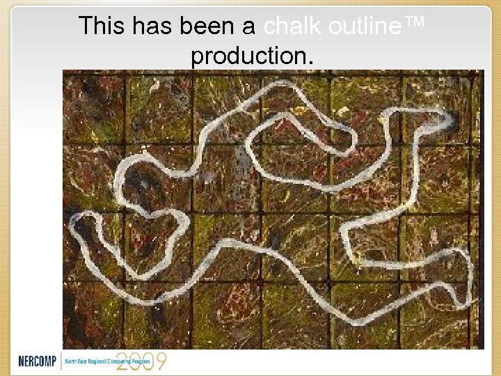 This has been a chalk outline™ production. 