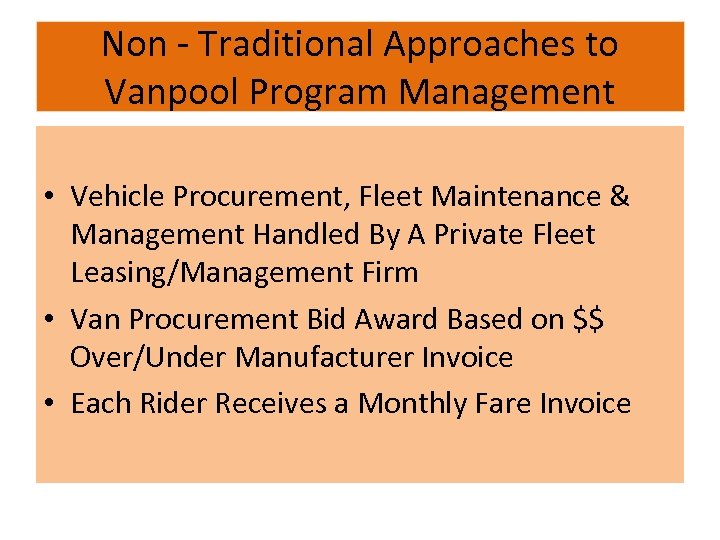 Non - Traditional Approaches to Vanpool Program Management • Vehicle Procurement, Fleet Maintenance &