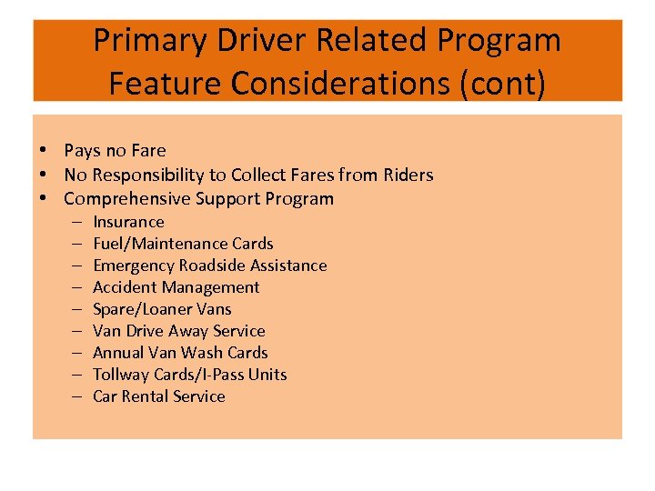Primary Driver Related Program Feature Considerations (cont) • Pays no Fare • No Responsibility