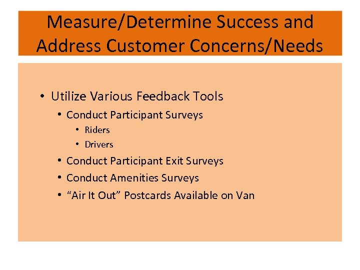 Measure/Determine Success and Address Customer Concerns/Needs • Utilize Various Feedback Tools • Conduct Participant