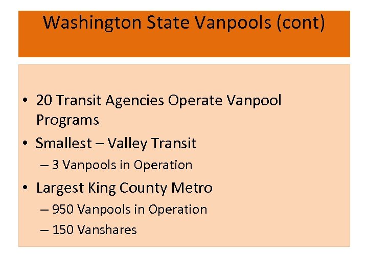 Washington State Vanpools (cont) • 20 Transit Agencies Operate Vanpool Programs • Smallest –