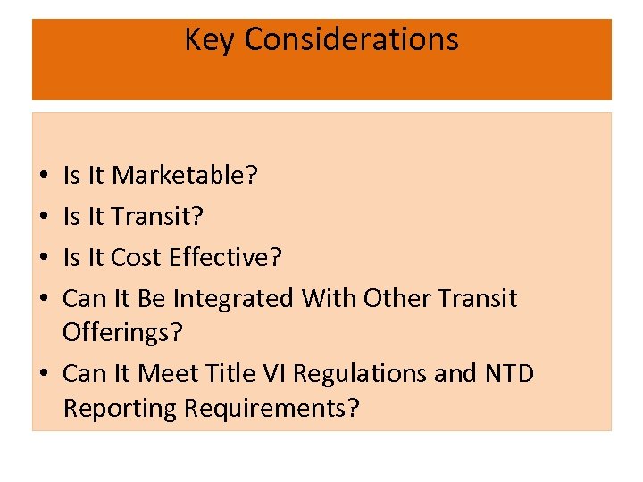 Key Considerations Is It Marketable? Is It Transit? Is It Cost Effective? Can It