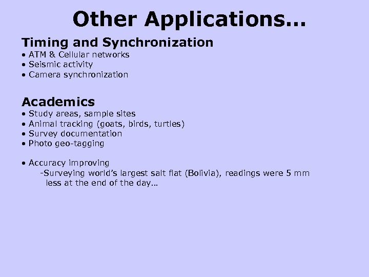Other Applications… Timing and Synchronization • ATM & Cellular networks • Seismic activity •