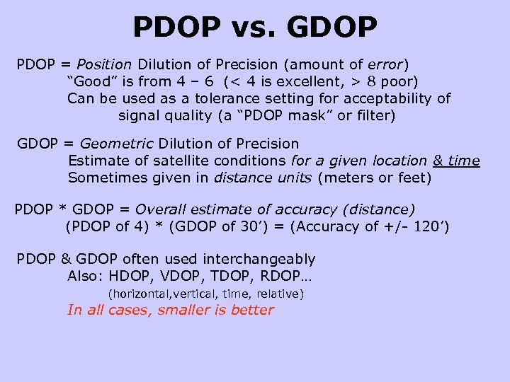 PDOP vs. GDOP PDOP = Position Dilution of Precision (amount of error) “Good” is