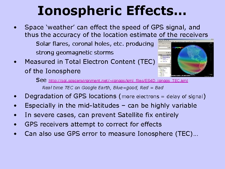 Ionospheric Effects… • Space ‘weather’ can effect the speed of GPS signal, and thus