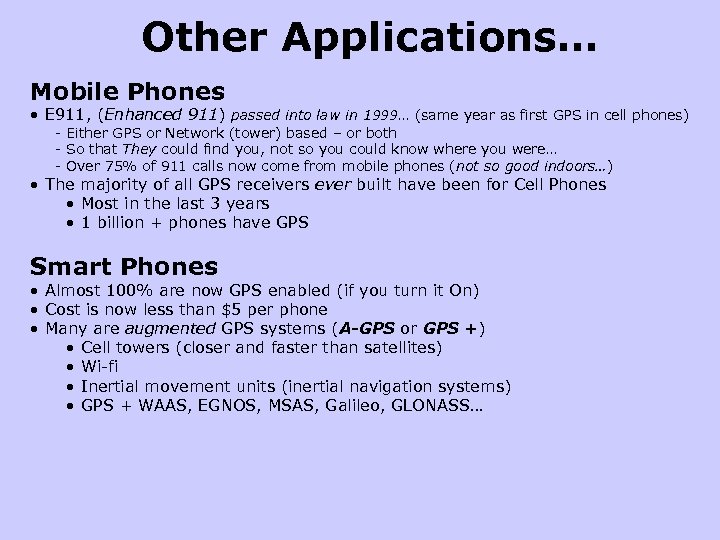 Other Applications… Mobile Phones • E 911, (Enhanced 911) passed into law in 1999…