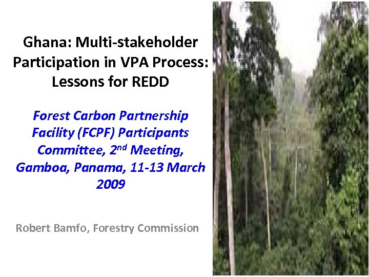 Ghana: Multi-stakeholder Participation in VPA Process: Lessons for REDD Forest Carbon Partnership Facility (FCPF)