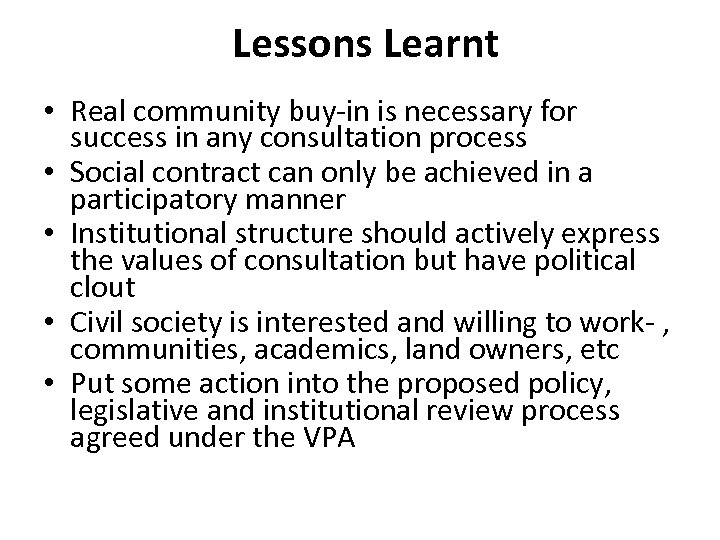 Lessons Learnt • Real community buy-in is necessary for success in any consultation process