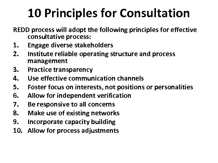 10 Principles for Consultation REDD process will adopt the following principles for effective consultative