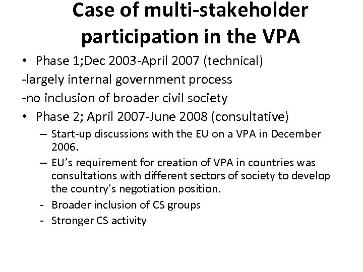 Case of multi-stakeholder participation in the VPA • Phase 1; Dec 2003 -April 2007