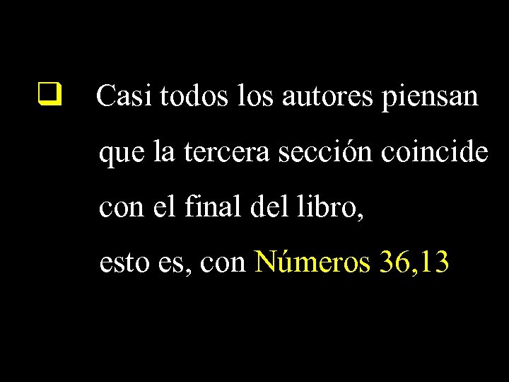 q Casi todos los autores piensan que la tercera sección coincide con el final
